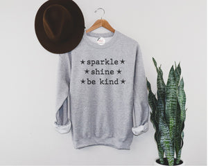 Sparkle,Shine,Be Kind Sweatshirt
